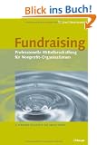 Fundraising: Professionelle Mittelbeschaffung f�r Nonprofit-Organisationen