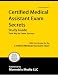 Certified Medical Assistant Exam Secrets Study Guide: CMA Test Review for the Certified Medical Assistant Exam