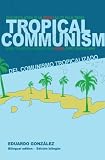 Tropical Communism: Del comunismo tropicalizado
