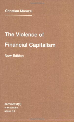 The Violence of Financial Capitalism (Semiotext(e) / Intervention Series)