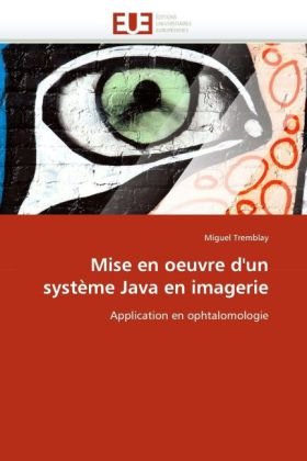 Mise en oeuvre d'un système Java en imagerie: Application en ophtalomologie (French Edition)