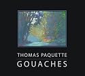 Thomas Paquette: Gouaches