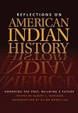 Reflections on American Indian History: Honoring the Past, Building a Future