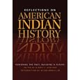  Reflections on American Indian History: Honoring the Past, Building a Future  by Albert L. Hurtado and Wilma Pearl Mankiller