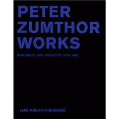 Peter Zumthor Works: Buildings and Projects 1979-1997