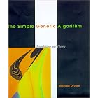 The Simple Genetic Algorithm: Foundations and Theory (Complex Adaptive Systems) by  Michael D. Vose