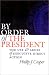 By Order of the President: The Use and Abuse of Executive Direct Action (Studies in Government & Public Policy): The Use and Abuse of Executive Direct Action (Studies in Government & Public Policy)