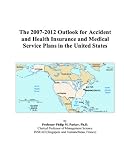 The 2007-2012 Outlook for Accident and Health Insurance and Medical Service Plans in the United States