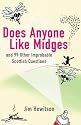 Does Anyone Like Midges?: And 99 Other Improbable Questions