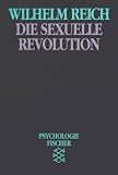 Die sexuelle Revolution: (B&uuml;cher des Wissens) - Wilhelm Reich
