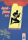 Spielpl�ne: Spielpl�ne, Neubearbeitung, Bd.5/6, Sch�lerbuch: F�r den Musikunterricht an allgemein bildenden Schulen - 