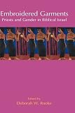 Embroidered garments : priests and gender in biblical Israel
