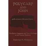 Polycarp & John: The Harris Fragments and Their Challenge to the Literary Traditions (Christianity and Judaism in Antiquity, Vol 12)