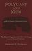Polycarp & John: The Harris Fragments and Their Challenge to the Literary Traditions (Christianity and Judaism in Antiquity, Vol 12)