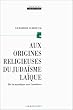 Aux origines religieuses du juda�sme la�que. De la mystique aux lumi�res