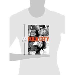 Folk City: New York and the American Folk Music Revival