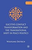 Elicitive conflict transformation and the transrational shift in peace politics