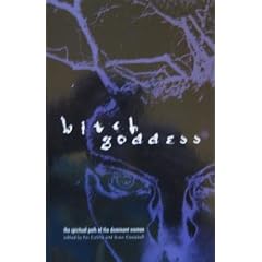 Bitch Goddess: The Spiritual Path of the Dominant Woman