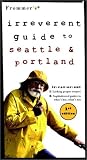 Frommer's Irreverent Guide to Seattle & Portland, 1st Edition (Irreverent)