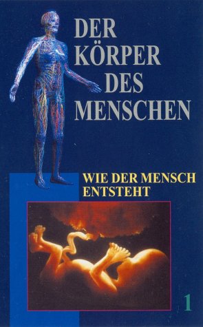 Der Körper des Menschen - Teil 01: Wie ein Mensch entsteht