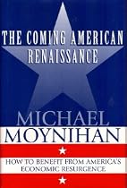 The COMING AMERICAN RENAISSANCE: How to Benefit from America's Economic Resurgence