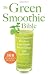 Books : The Green Smoothie Bible: 300 Delicious Recipes [Paperback]