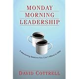 Monday Morning Leadership: 8 Mentoring Sessions You Can't Afford to Miss