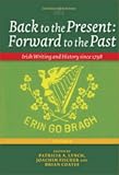 : Back to the Present: Forward to the Past - Irish Writing and History Since 1798: v. 1 (Costerus NS)