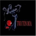 Two Ton Boa