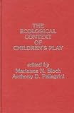 The Ecological Context of Children s Play