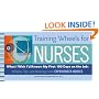 Training Wheels for Nurses: What I Wish I Had Known My First 100 Days on the Job: Wisdom, Tips, and Warnings from Experienced Nurses
