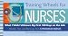 Training Wheels for Nurses: What I Wish I Had Known My First 100 Days on the Job: Wisdom, Tips, and Warnings from Experienced Nurses