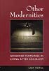 Other Modernities: Gendered Yearnings in China after Socialism