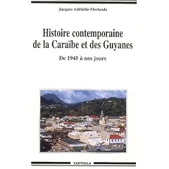 Histoire Contemporaine de la Cara�be et des Guyanes : De 1945 � nos jours