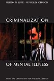 Criminalization of Mental Illness: Crisis and Opportunity for the Justice System