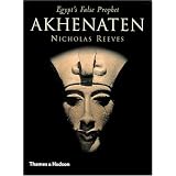 Akhenaten: Egypt's False Prophet