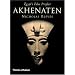 Akhenaten: Egypt's False Prophet