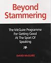Beyond Stammering: The McGuire Programme for Getting Good at the Sport of Speaking