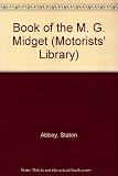 The book of the M.G.Midget, Marks I, II and III : maintenance and repair in the home garage for do-it-yourself owners