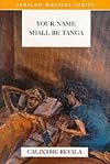 Your Name Shall Be Tanga (African Writers Series)