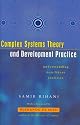 Complex Systems Theory and Development Practice: Understanding Non-Linear Realities