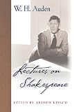 Lectures on Shakespeare (W.H. Auden: Critical Editions)