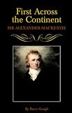 First across the continent : Sir Alexander Mackenzie