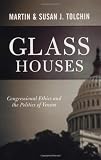 Glass Houses: Congressional Ethics And The Politics Of Venom