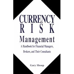 Currency Risk Management: A Handbook for Financial Managers, Brokers, and Their Consultants