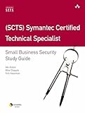 (SCTS) Symantec Certified Technical Specialist : small business security study guide