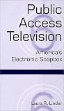 Public Access Television: America's Electronic Soapbox