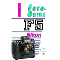 FotoGuide Nikon F5: Mit ausf�hrlicher Beschreibung des Photo Secretary
