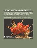 Heavy metal-gitarister: Kirk Windstein, Ritchie Blackmore, Peter Tägtgren, Justin Broadrick, Jimmy Bower, Vivian Campbell, Jamie Stinson (Norwegian Edition)