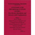 Anatomy and Physiology Study Guide: Key Review Questions and Answers with Explanations (Volume 3: Nerve Tissue, Spinal Nerves & Spinal Cord, Cranial Nerves & Brain, Neural Integrative, Motor & Sensory Systems, Autonomic Nervous System, Special Senses) book cover
